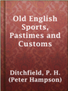 Imagen de portada para Old English Sports, Pastimes and Customs